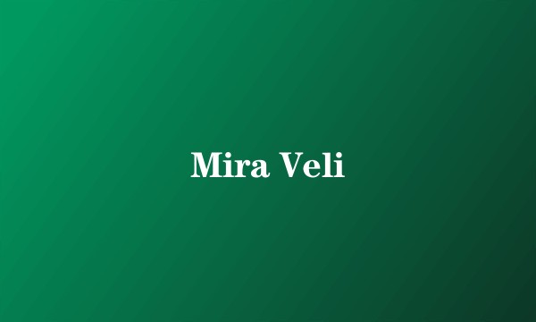 Mira Veli