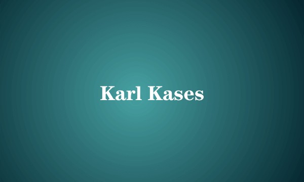 Karl Kases