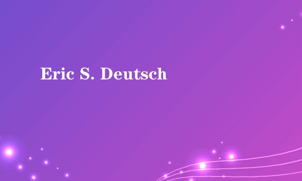 Eric S. Deutsch