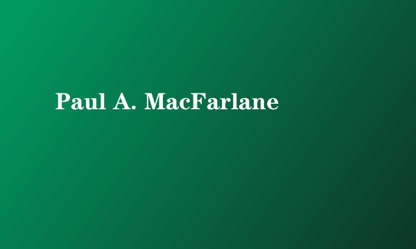 Paul A. MacFarlane