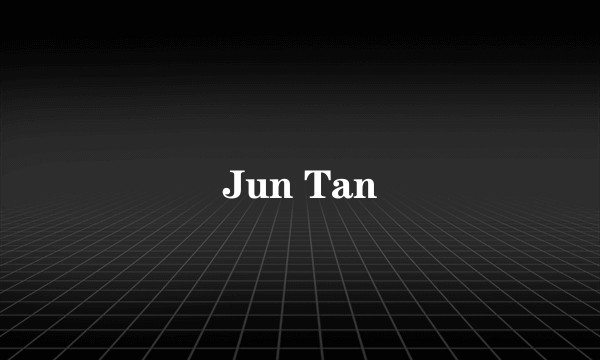 Jun Tan