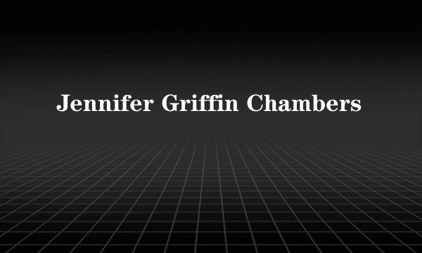 Jennifer Griffin Chambers