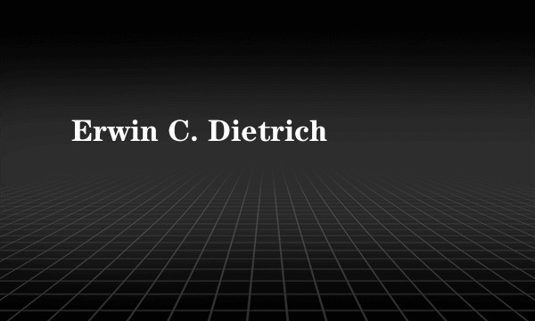 Erwin C. Dietrich