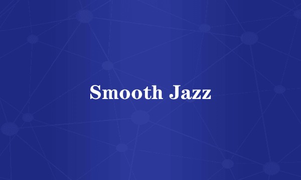 Smooth Jazz