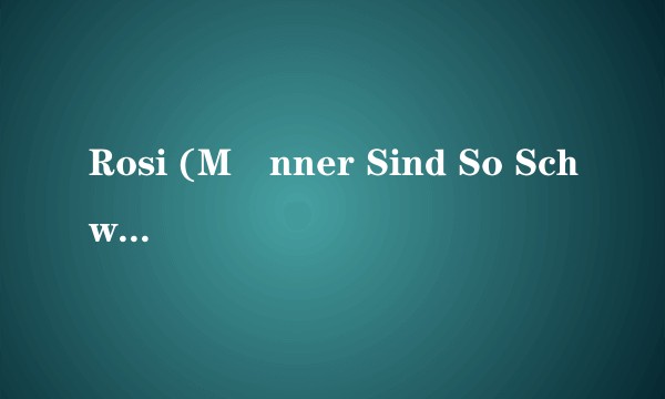 Rosi (Männer Sind So Schwach)