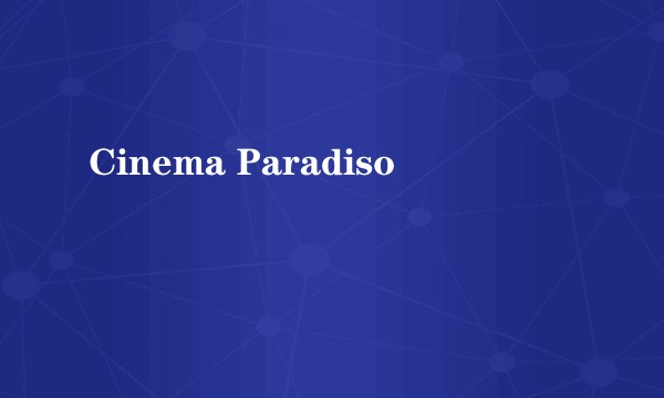 Cinema Paradiso