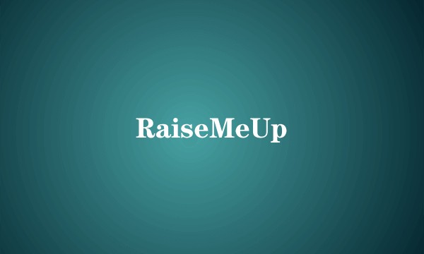 RaiseMeUp
