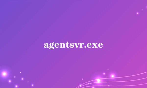 agentsvr.exe