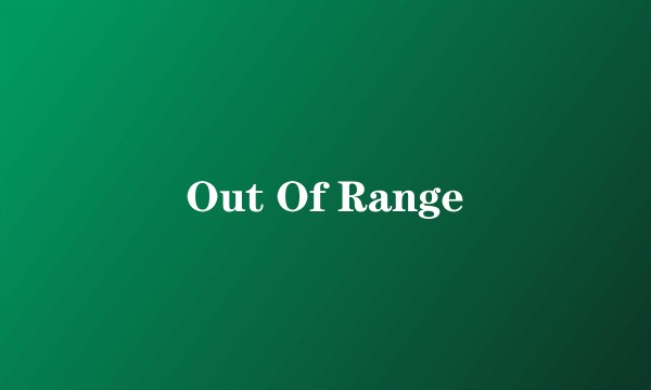 Out Of Range