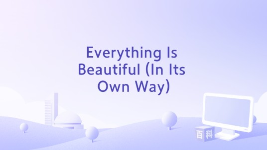Everything Is Beautiful (In Its Own Way)