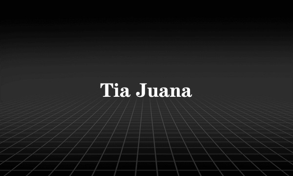 Tia Juana