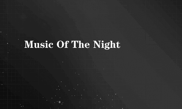 Music Of The Night