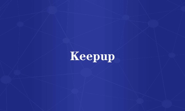 Keepup