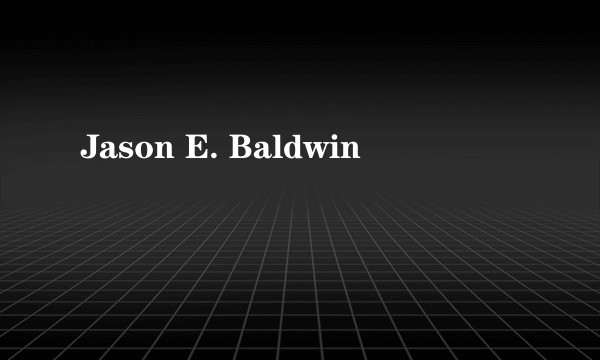 Jason E. Baldwin
