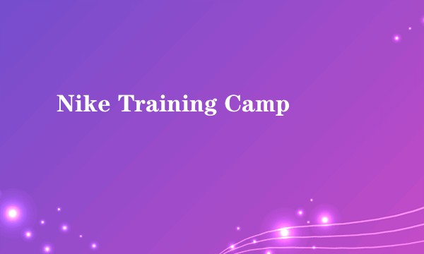 Nike Training Camp