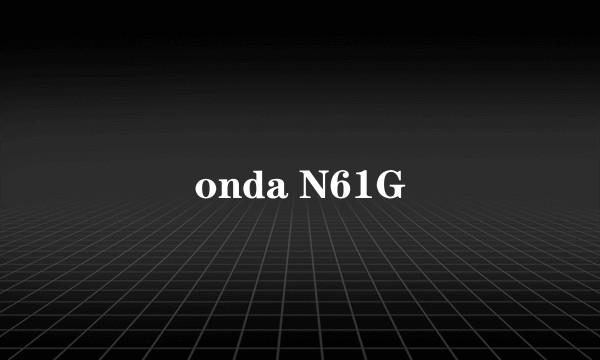 onda N61G