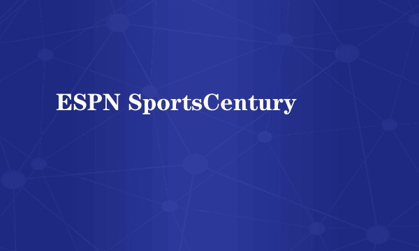 ESPN SportsCentury