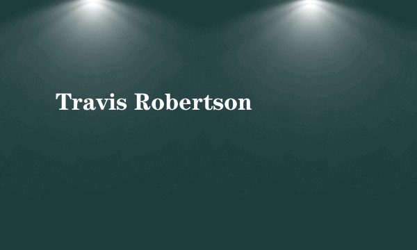 Travis Robertson