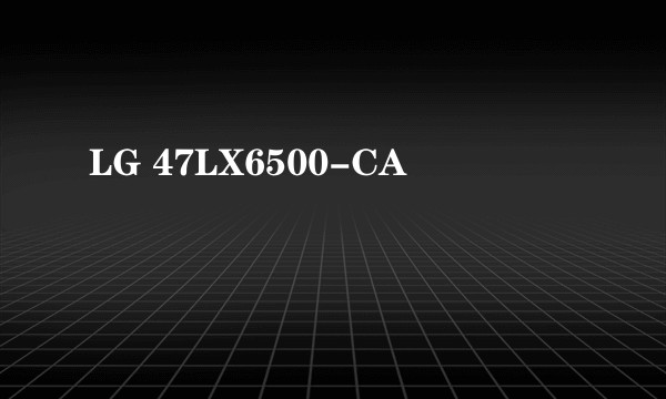 LG 47LX6500-CA