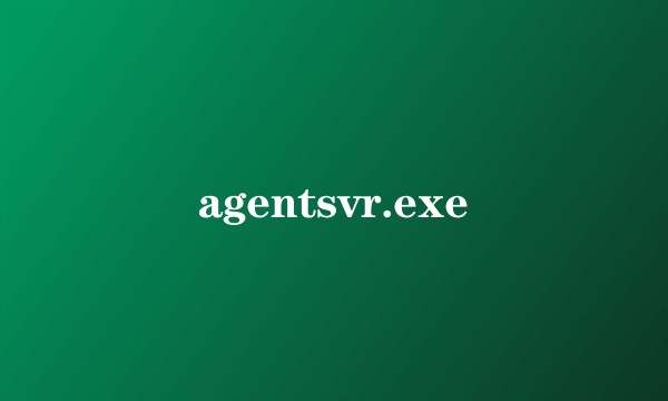 agentsvr.exe