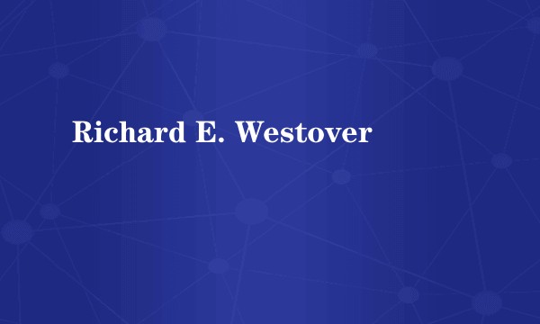 Richard E. Westover