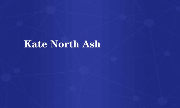 Kate North Ash