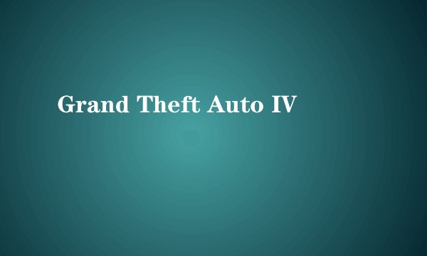 Grand Theft Auto IV