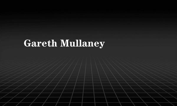 Gareth Mullaney