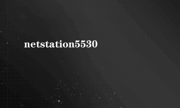 netstation5530