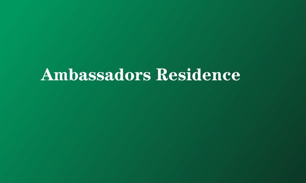 Ambassadors Residence