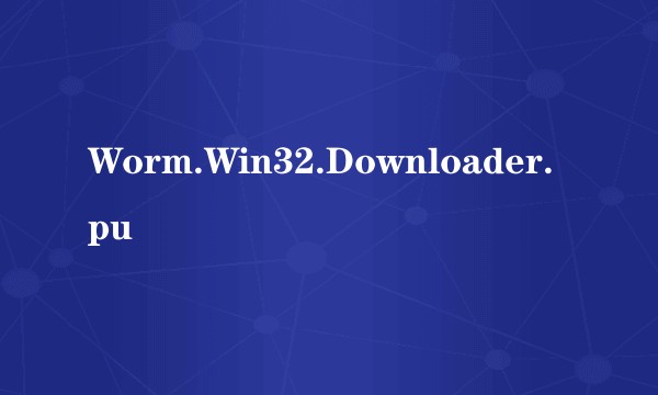 Worm.Win32.Downloader.pu