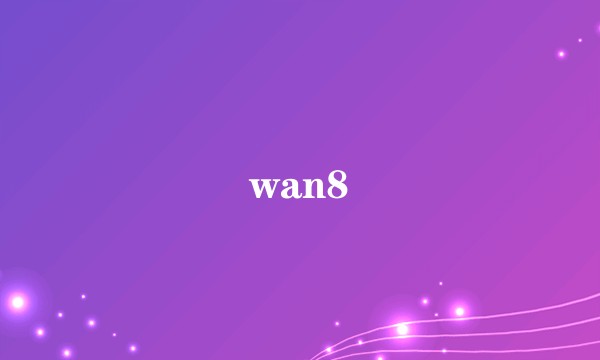 wan8