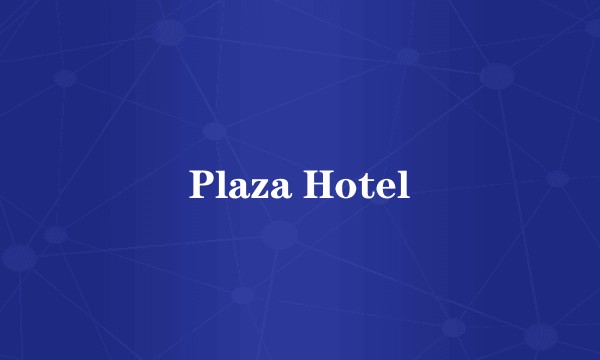 Plaza Hotel