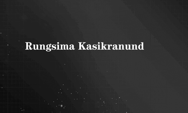 Rungsima Kasikranund