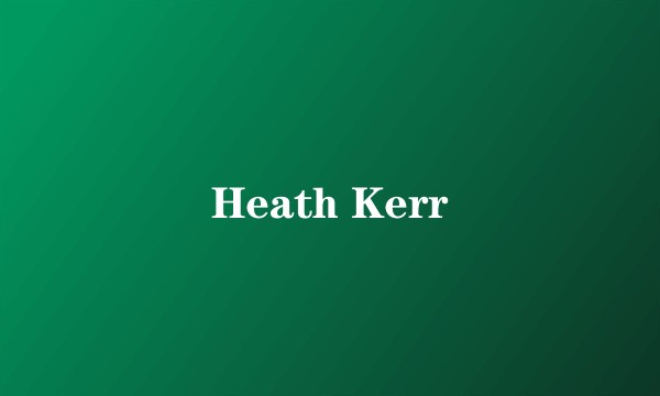 Heath Kerr