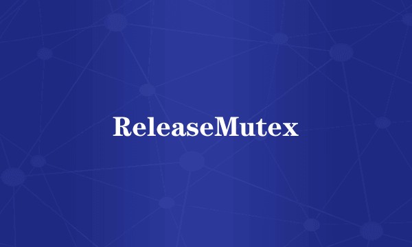 ReleaseMutex