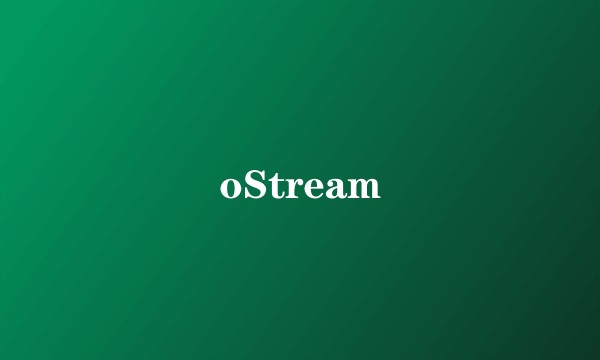 oStream