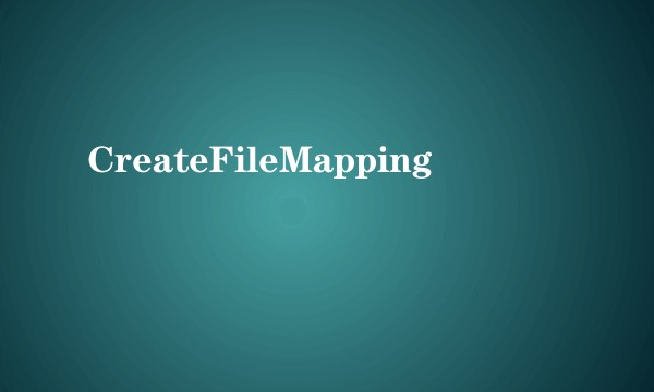 CreateFileMapping