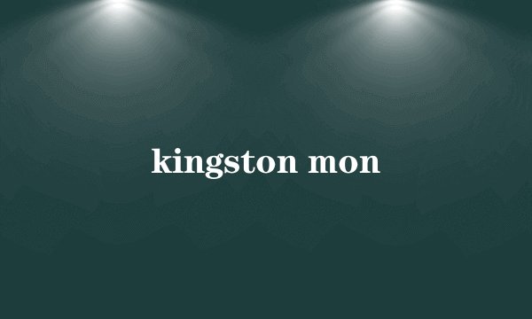 kingston mon