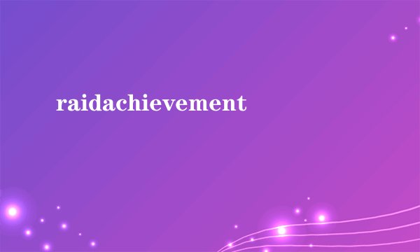 raidachievement