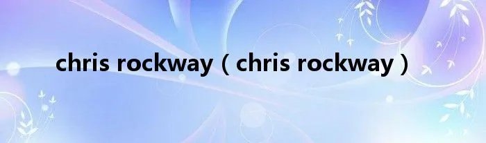 chris rockway（chris rockway）