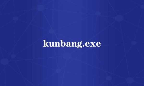 kunbang.exe