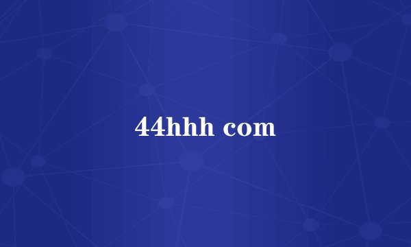 44hhh com