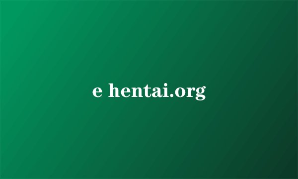 e hentai.org